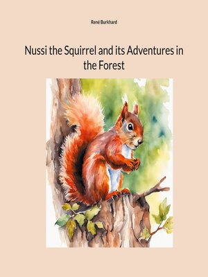 cover image of Nussi the Squirrel and its Adventures in the Forest
